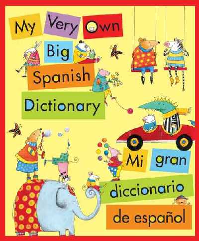 My Very Own Big Spanish Dictionary